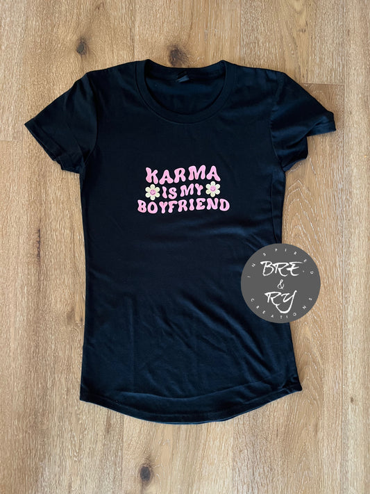 Karma is my boyfriend shirt